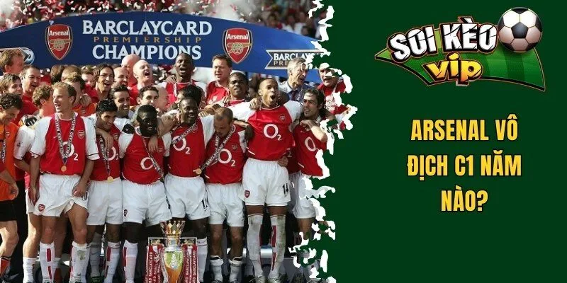 Arsenal vô địch C1 năm nào