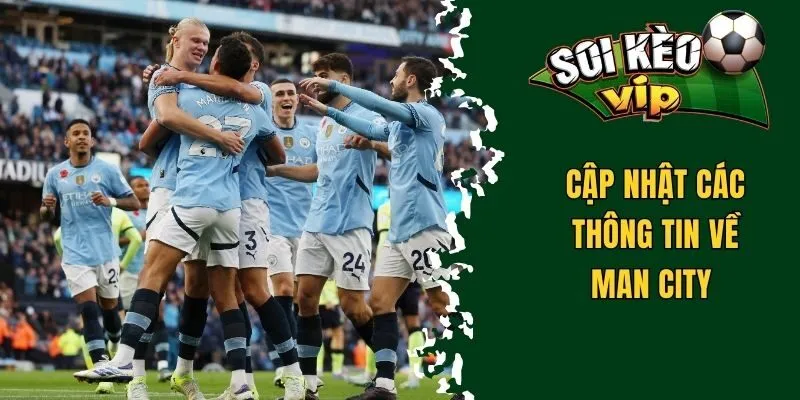 Soi Kèo Man City - Một Số Mẹo Thành Công Từ Chuyên Gia 2 Cập nhật các thông tin về Man City