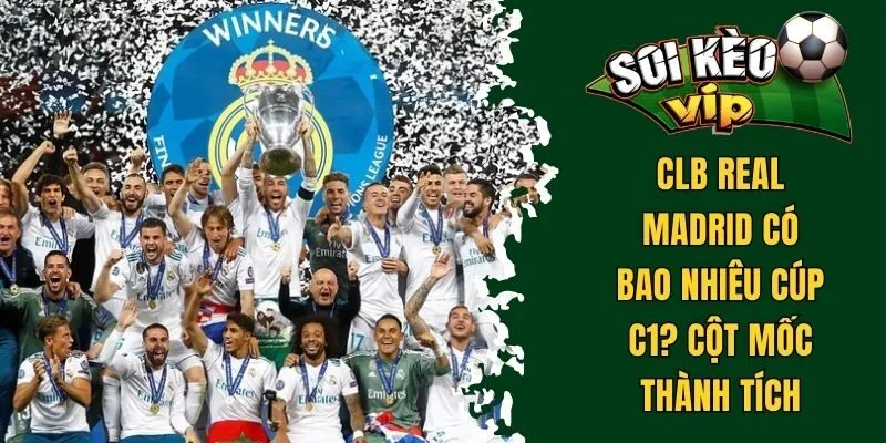 real madrid có bao nhiêu cúp c1