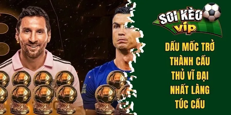 Messi Có Bao Nhiêu Quả Bóng Vàng - Kỷ Lục Khó Vượt Qua 3 Dấu mốc trở thành cầu thủ vĩ đại nhất làng túc cầu