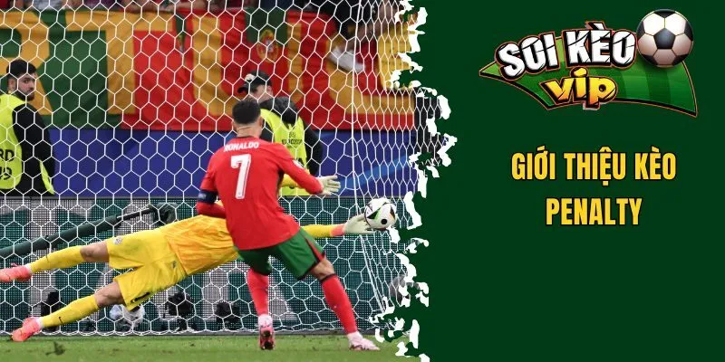 Giới thiệu kèo Penalty