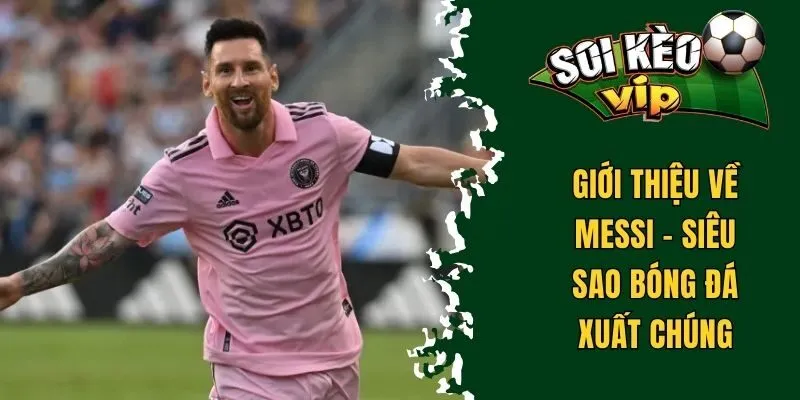 Messi Ghi Bao Nhiêu Bàn? Có Cửa So Sánh Với Cr7 Hay Không? 1 Giới thiệu về Messi - Siêu sao bóng đá xuất chúng