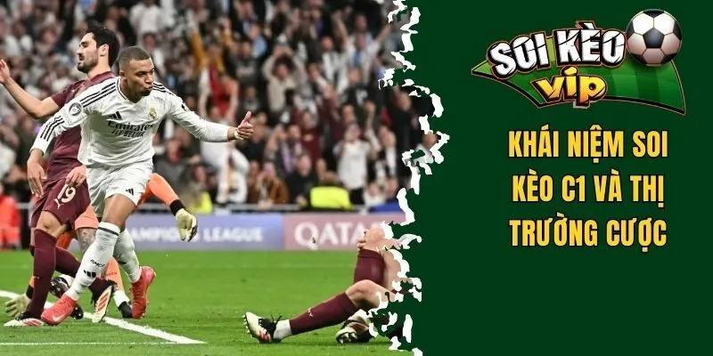Soi Kèo C1 - Khái Niệm, Thị Trường Cược Và Các Bí Quyết 2 Khái niệm soi kèo C1 và thị trường cược