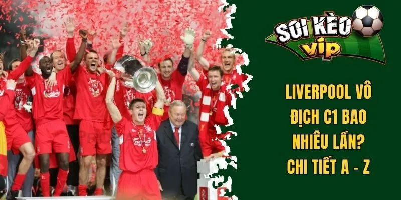 Liverpool vô địch C1 bao nhiêu lần