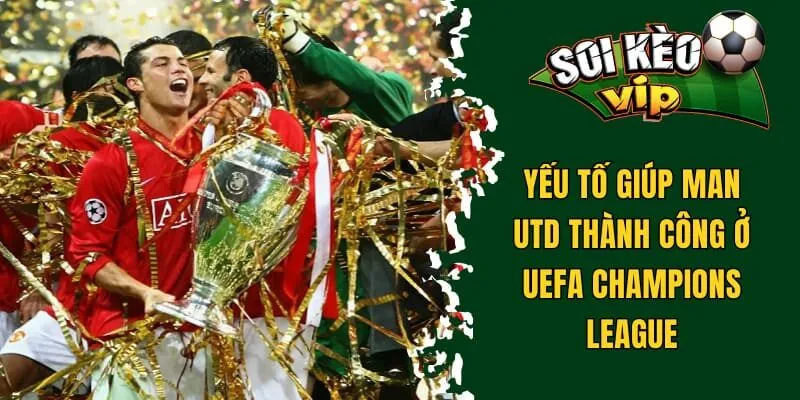 Man Utd Vô Địch C1 Bao Nhiêu Lần? Khám Phá Thành Tích CLB 3 Man Utd vô địch C1 bao nhiêu lần và yếu tố thành công