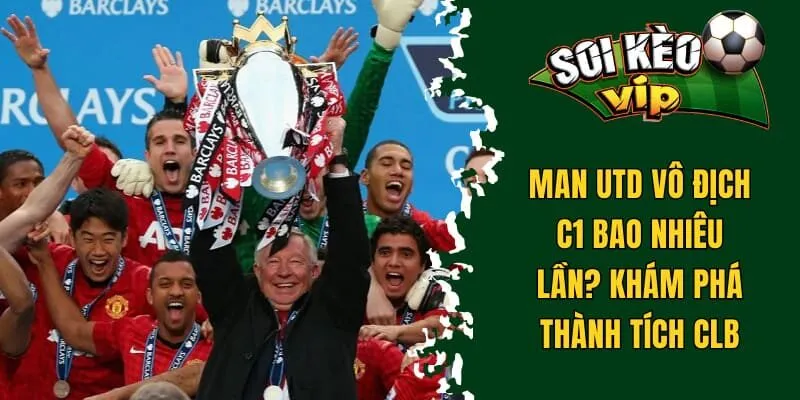 man utd vô địch c1 bao nhiêu lần