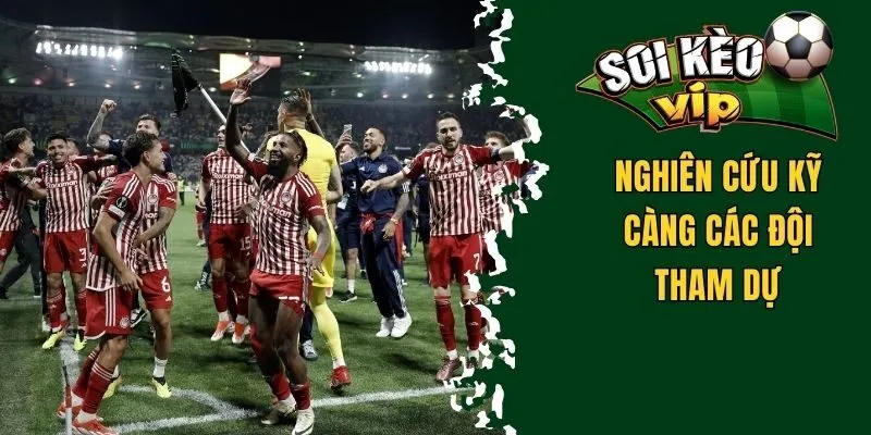 Học Các Cách Soi Kèo C3 Đơn Giản, Chuẩn Xác Và Dễ Dàng 3 Nghiên cứu kỹ càng các đội tham dự