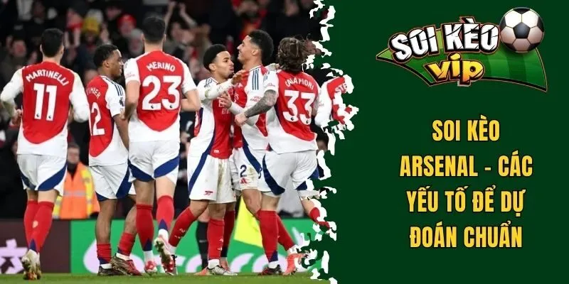 Soi kèo Arsenal