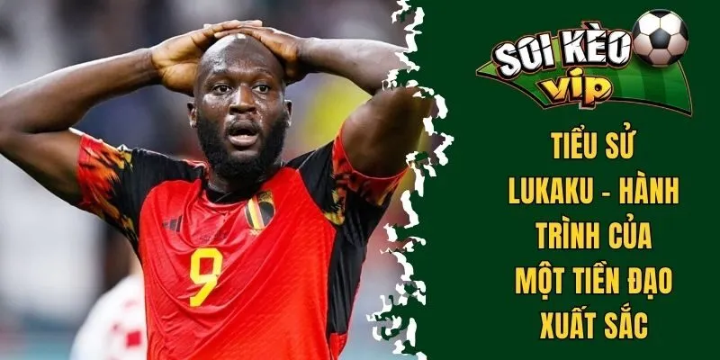 tiểu sử Lukaku