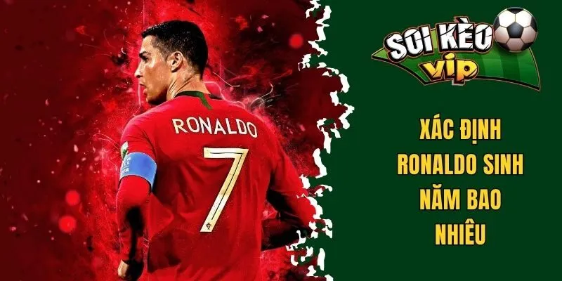 Ronaldo Sinh Năm Bao Nhiêu - Giải Đáp Mọi Thắc Mắc Về Cr7 1 Xác định Ronaldo sinh năm bao nhiêu
